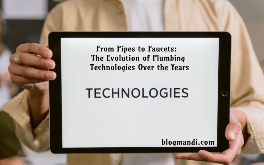 The Evolution of Plumbing Technologies