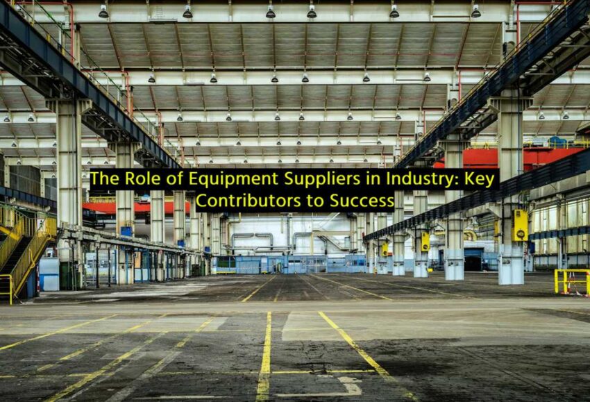 Role of Equipment Suppliers in Industry